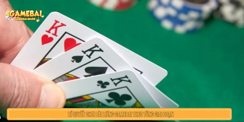 Bí quyết chơi bài liêng GAMEBAI theo từng giai đoạn