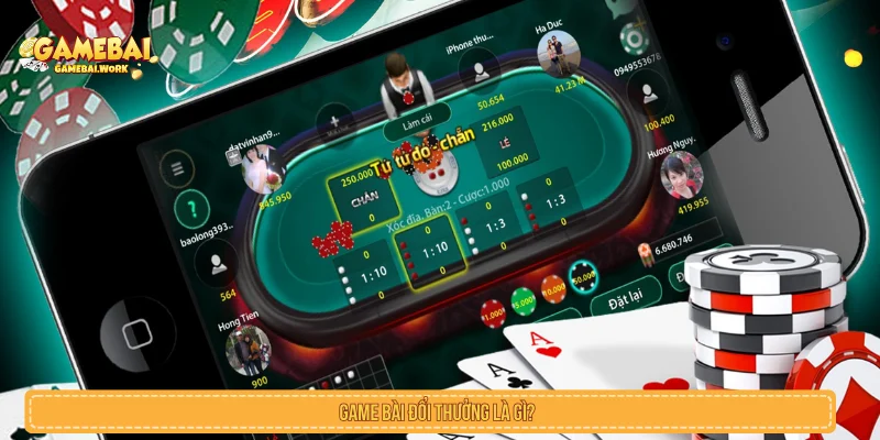 Game bài đổi thưởng là các trò chơi đánh bài trực tuyến đổi thưởng tiền thật 
