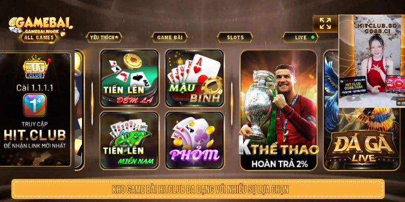 Kho game bài HITCLUB đa dạng với nhiều sự lựa chọn 
